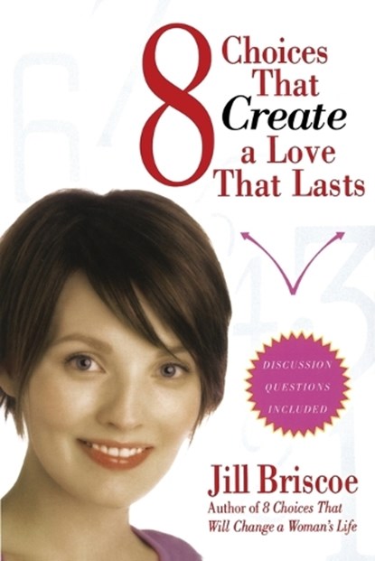 8 Choices That Create a Love That Lasts, Jill Briscoe - Paperback - 9781582296647