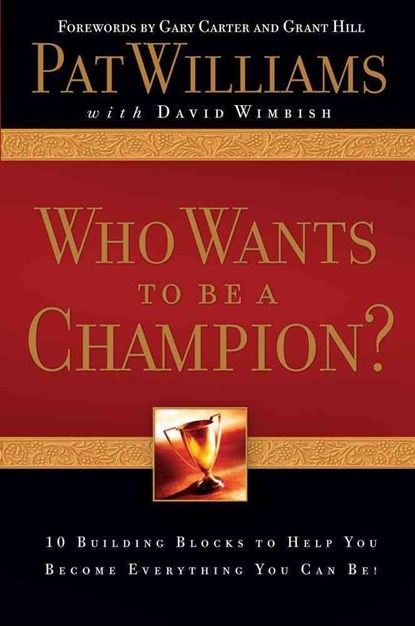 Who Wants to Be a Champion?: 10 Building Blocks to Help You Become Everything You Can Be!, Pat Williams - Paperback - 9781582297026