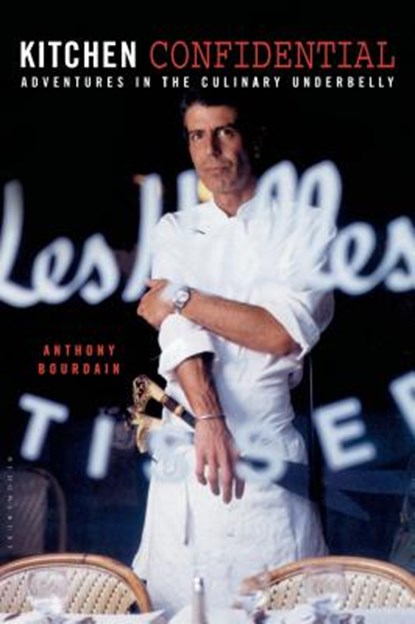 Kitchen Confidential: Adventures in the Culinary Underbelly, Anthony Bourdain - Gebonden - 9781582340821