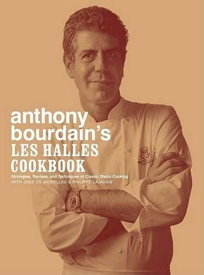 Bourdain, A: Anthony Bourdain's Les Halles Cookbook, Anthony Bourdain - Gebonden - 9781582341804