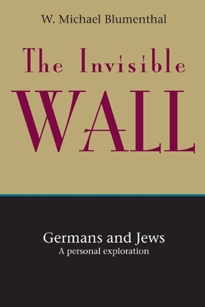 The Invisible Wall, W. Michael Blumenthal - Paperback - 9781582430126