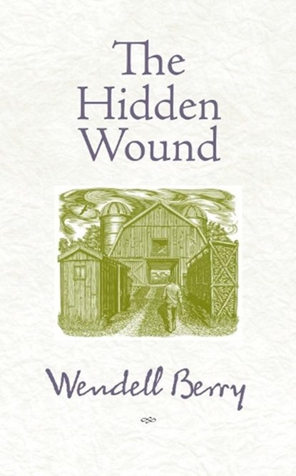 The Hidden Wound, Wendell Berry - Paperback - 9781582434865