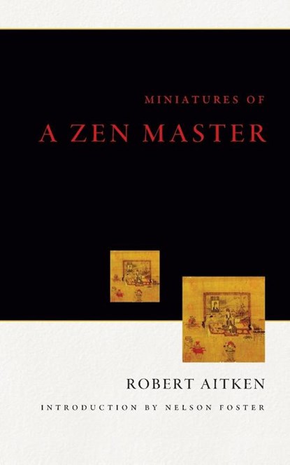 Miniatures of a Zen Master, Robert Aitken ; Nelson Foster - Paperback - 9781582435367