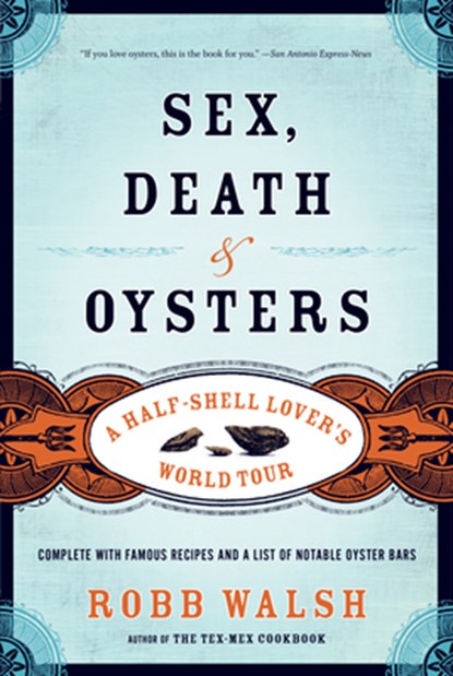 Sex, Death and Oysters, Robb Walsh - Paperback - 9781582435558