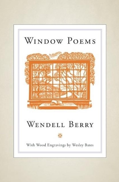 Window Poems, Wendell Berry ; Wesley Bates ; James Baker Hall - Paperback - 9781582436234