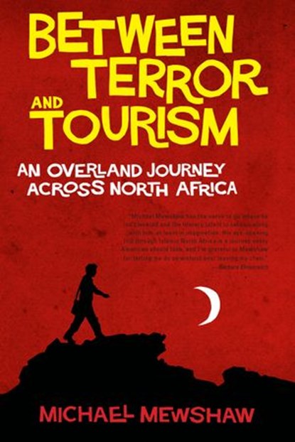 Between Terror and Tourism, Michael Mewshaw - Ebook - 9781582436791