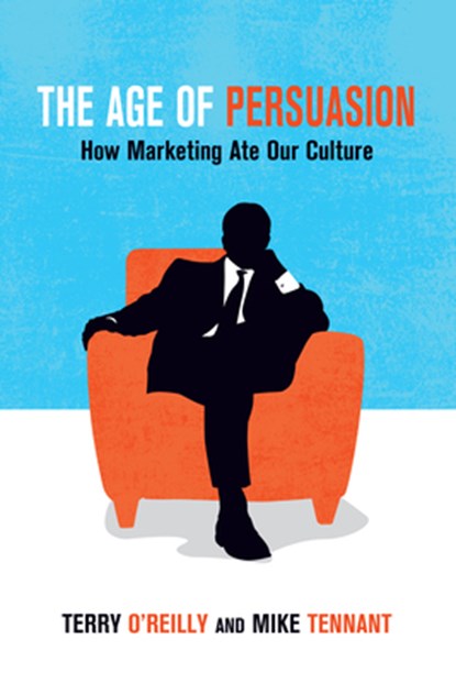 The Age of Persuasion, Terry O'Reilly ; Mike Tennant - Paperback - 9781582437248
