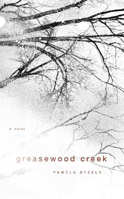 Greasewood Creek, Pamela Steele - Paperback - 9781582437705