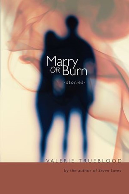 Marry or Burn, Valerie Trueblood - Ebook - 9781582438580