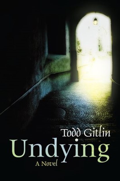 Undying, Todd Gitlin - Ebook - 9781582438702