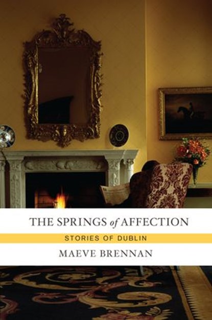 The Springs of Affection, Maeve Brennan - Ebook - 9781582439457