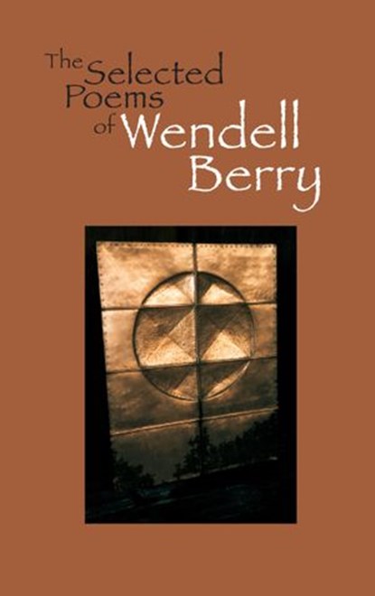 The Selected Poems of Wendell Berry, Wendell Berry - Ebook - 9781582439778