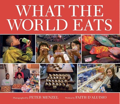 D'Aluisio, F: What the World Eats, Faith D'Aluisio - Gebonden - 9781582462462