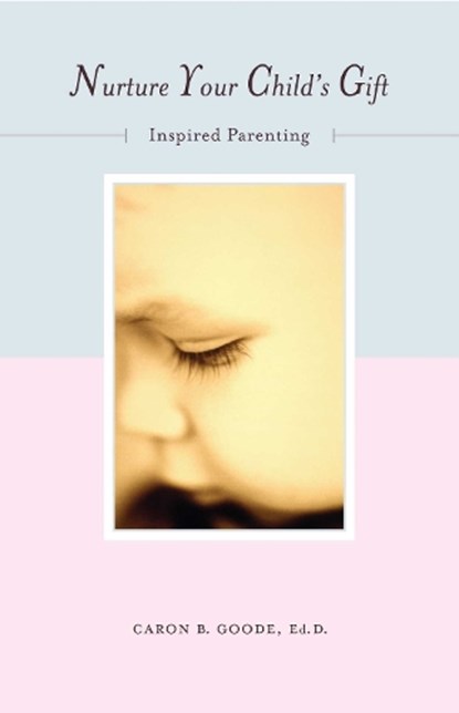 NURTURE YOUR CHILDS GIFT, B. Goode Caron - Paperback - 9781582700403