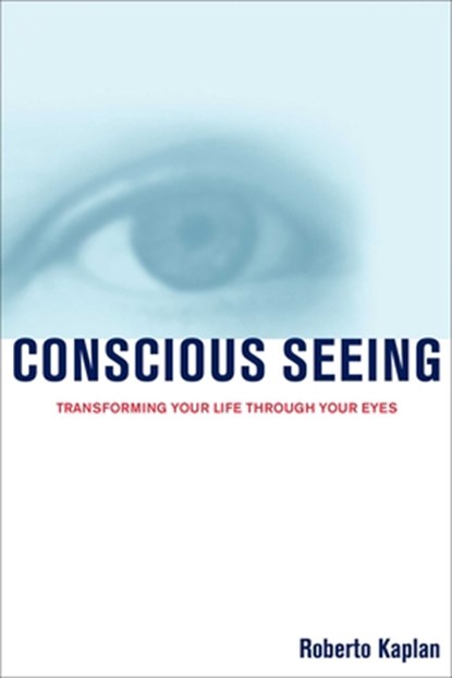 Conscious Seeing, Roberto Kaplan - Paperback - 9781582700489