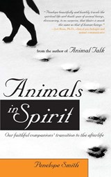 Animals in Spirit: Our Faithful Companions' Transition to the Afterlife - Penelope Smith - 9781582701776