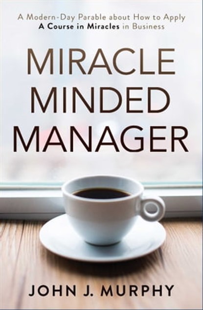Miracle Minded Manager, John Murphy - Ebook - 9781582707259