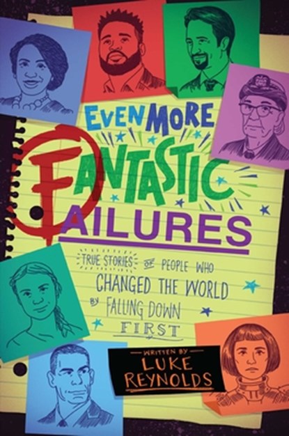Even More Fantastic Failures: True Stories of People Who Changed the World by Falling Down First, Luke Reynolds - Paperback - 9781582707341