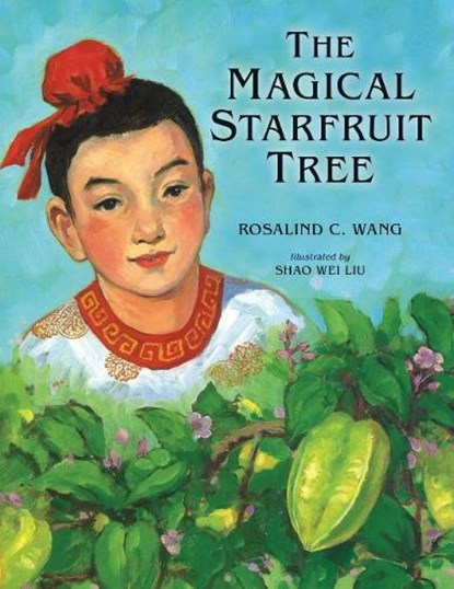 The Magical Starfruit Tree, Rosalind C. (Rosalind C. Wang) Wang - Paperback - 9781582708911