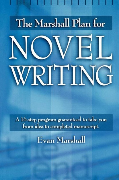The Marshall Plan for Novel Writing, Evan Marshall - Paperback - 9781582970622