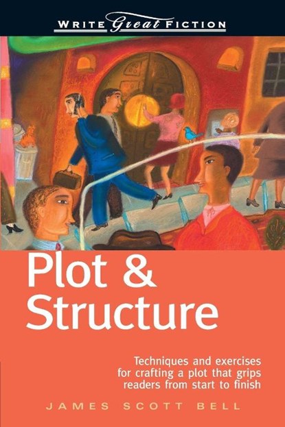 Plot and Structure, James Scott Bell - Paperback - 9781582972947