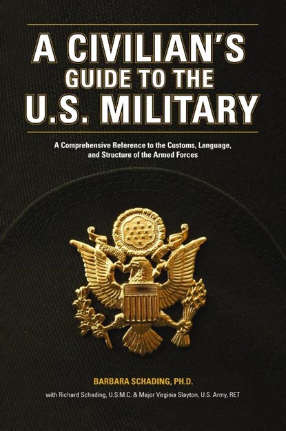 A Civilian's Guide to the U.S. Military, BARBARA SCHADING ; RICHARD,  U.S.M.C Schading ; Virginia Holeman - Paperback - 9781582974088