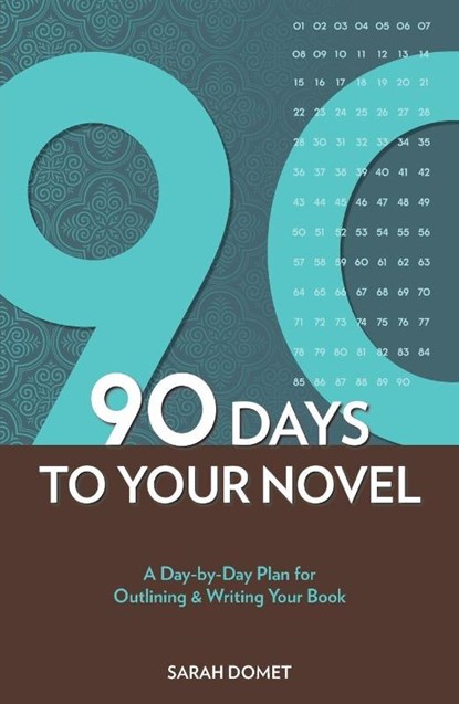 90 Days To Your Novel, Sarah Domet - Paperback - 9781582979977