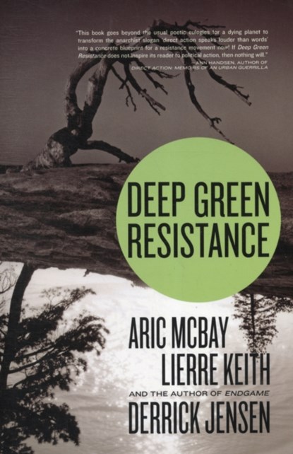 Deep Green Resistance, Derrick Jensen ; Aric McBay ; Lierre Keith - Paperback - 9781583229293