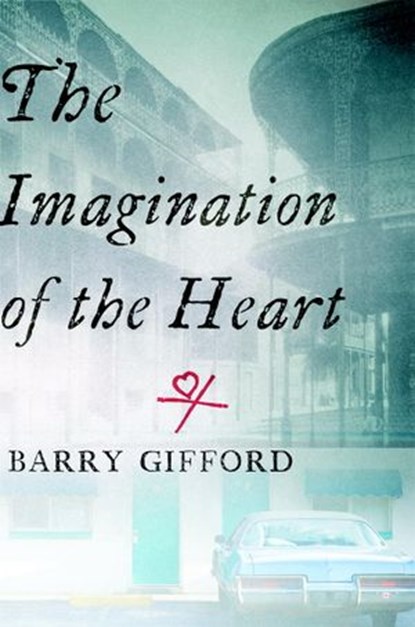 The Imagination of the Heart, Barry Gifford - Ebook - 9781583229835