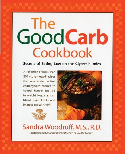 The Good Carb Cookbook, Sandra Woodruff - Paperback - 9781583330845