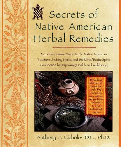 Secrets of Native American Herbal Remedies, Anthony J. Cichoke - Paperback - 9781583331002
