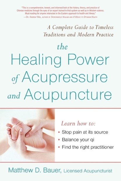 The Healing Power of Acupressure and Acupuncture, Matthew Bauer - Paperback - 9781583332160