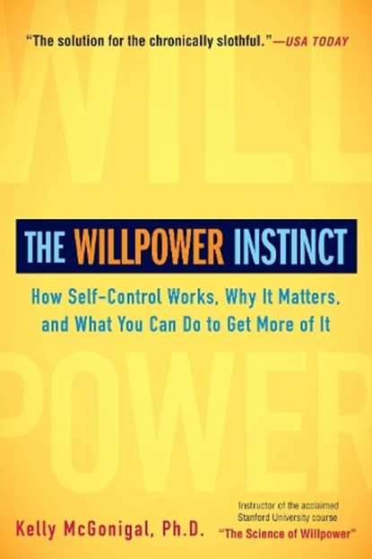 The Willpower Instinct, Kelly McGonigal - Paperback - 9781583335086