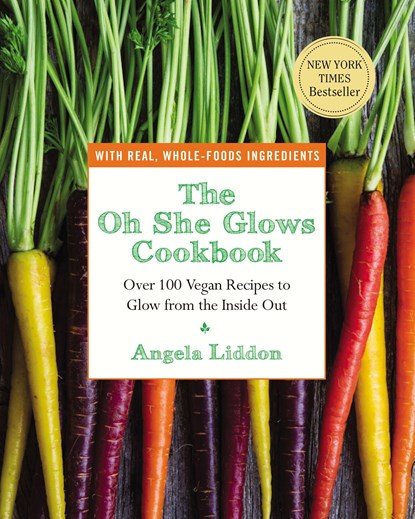 Liddon, A: Oh She Glows Cookbook, Angela Liddon - Paperback - 9781583335277