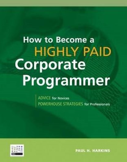 How to Become a Highly Paid Corporate Programmer, HARKINS,  Paul H. - Paperback - 9781583470459
