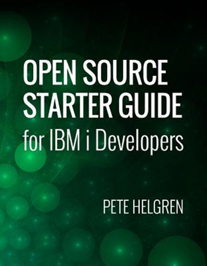 Open Source Starter Guide for IBM i Developers, Pete Helgren - Paperback - 9781583474952