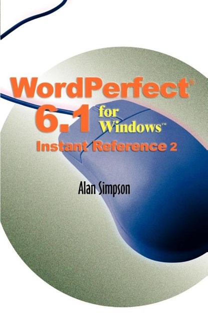 WordPerfect 6.1 for Windows Instant Reference, Alan Simpson - Paperback - 9781583482124