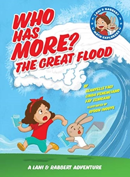 Who Has More? The Great Flood: A Lani and Rabbert Adventure, Seanyelle Yagi ; Linda Venenciano ; Fay Zenigami - Gebonden - 9781583511787