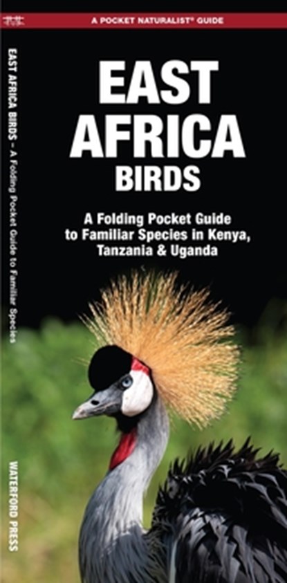 East Africa Birds: A Folding Pocket Guide to Familiar Species in Kenya, Tanzania & Uganda, James Kavanagh - Paperback - 9781583559376