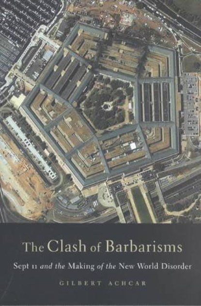 The Clash of Barbarisms, Gilbert Achcar - Paperback - 9781583670811