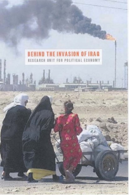 Behind the Invasion of Iraq, Research Institute for Political Economy - Paperback - 9781583670934