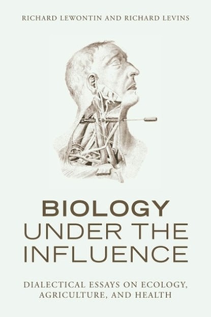 Biology Under the Influence, Richard C. Lewontin ; Richard Levins - Paperback - 9781583671573