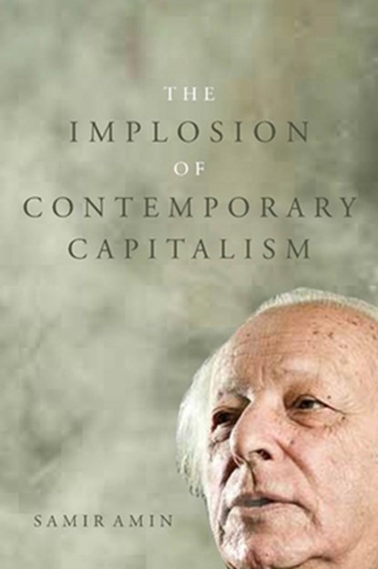 The Implosion of Contemporary Capitalism, Samir Amin - Gebonden - 9781583674215