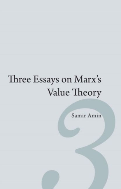 Three Essays on Marx's Value Theory, Samir Amin - Paperback - 9781583674246