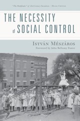 The Necessity of Social Control - Istvan Meszaros - 9781583675380