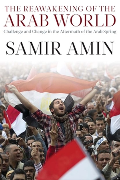 The Reawakening of the Arab World, Samir Amin - Paperback - 9781583675977