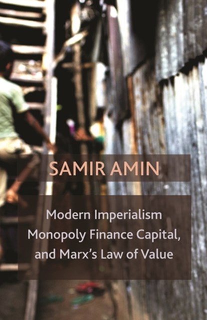 Modern Imperialism, Monopoly Finance Capital, and Marx's Law of Value, Samir Amin - Paperback - 9781583676554