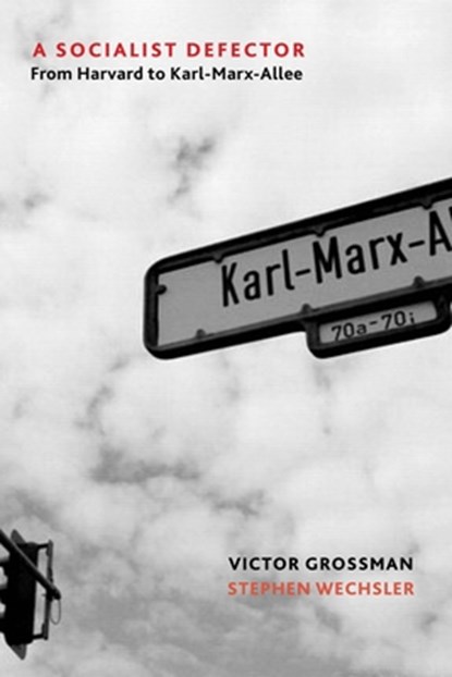A Socialist Defector, Victor Grossman - Paperback - 9781583677384