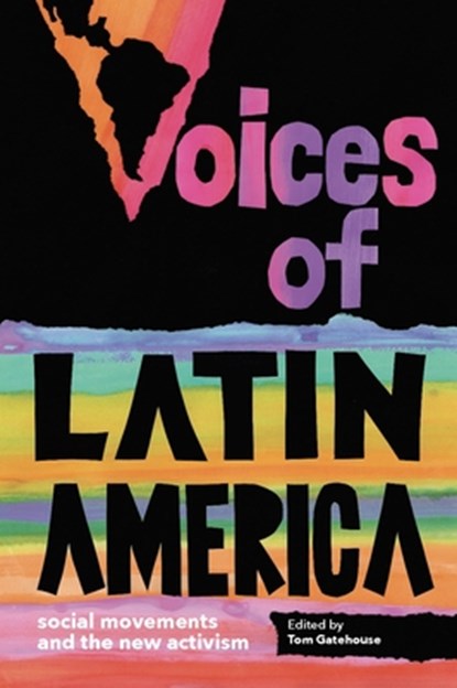 Voices of Latin America: Social Movements and the New Activism, Tom Gatehouse - Paperback - 9781583677971