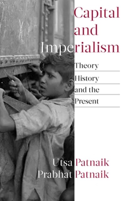Capital and Imperialism, Utsa Patnaik ; Prabhat Patnaik - Paperback - 9781583678909